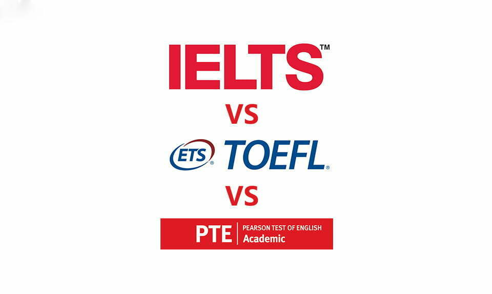 IELTS-vs-TOEFL-vs-PTE